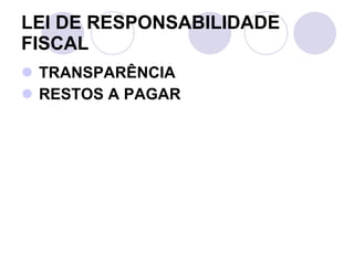 LEI DE RESPONSABILIDADE FISCAL TRANSPARÊNCIA RESTOS A PAGAR  