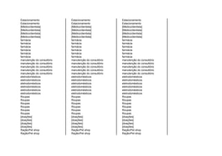 Estacionamento              Estacionamento              Estacionamento
Estacionamento              Estacionamento              Estacionamento
[Médico/dentista]           [Médico/dentista]           [Médico/dentista]
[Médico/dentista]           [Médico/dentista]           [Médico/dentista]
[Médico/dentista]           [Médico/dentista]           [Médico/dentista]
[Médico/dentista]           [Médico/dentista]           [Médico/dentista]
farmácia                    farmácia                    farmácia
farmácia                    farmácia                    farmácia
farmácia                    farmácia                    farmácia
farmácia                    farmácia                    farmácia
farmácia                    farmácia                    farmácia
farmácia                    farmácia                    farmácia
manutenção do consultório   manutenção do consultório   manutenção do consultório
manutenção do consultório   manutenção do consultório   manutenção do consultório
manutenção do consultório   manutenção do consultório   manutenção do consultório
manutenção do consultório   manutenção do consultório   manutenção do consultório
manutenção do consultório   manutenção do consultório   manutenção do consultório
eletrodomésticos            eletrodomésticos            eletrodomésticos
eletrodomésticos            eletrodomésticos            eletrodomésticos
eletrodomésticos            eletrodomésticos            eletrodomésticos
eletrodomésticos            eletrodomésticos            eletrodomésticos
eletrodomésticos            eletrodomésticos            eletrodomésticos
eletrodomésticos            eletrodomésticos            eletrodomésticos
Roupas                      Roupas                      Roupas
Roupas                      Roupas                      Roupas
Roupas                      Roupas                      Roupas
Roupas                      Roupas                      Roupas
Roupas                      Roupas                      Roupas
Roupas                      Roupas                      Roupas
[doações]                   [doações]                   [doações]
[doações]                   [doações]                   [doações]
[doações]                   [doações]                   [doações]
[doações]                   [doações]                   [doações]
Ração/Pet shop              Ração/Pet shop              Ração/Pet shop
Ração/Pet shop              Ração/Pet shop              Ração/Pet shop
 