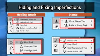 Hiding and Fixing Imperfections
Healing Brush Stamp
 