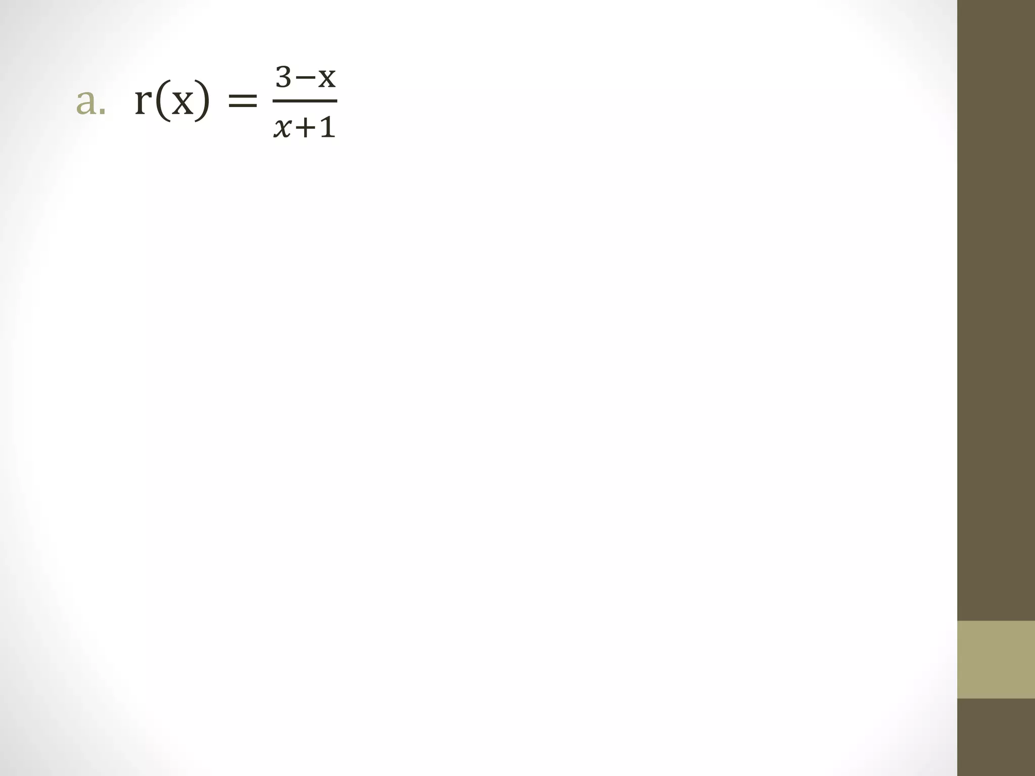 a. r x =
3−x
𝑥+1
 