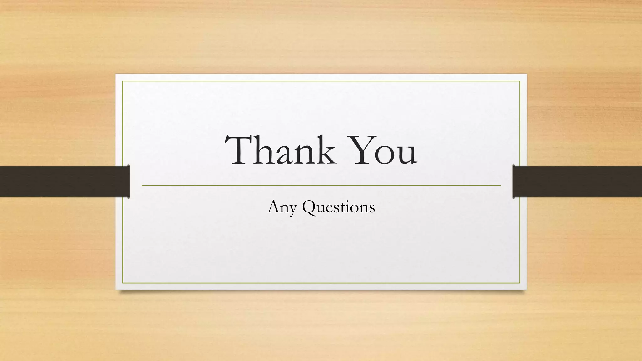 Thank You
Any Questions
 