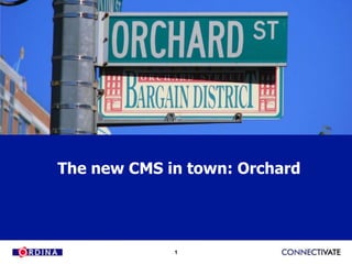 The new CMS in town: Orchard




             1
 