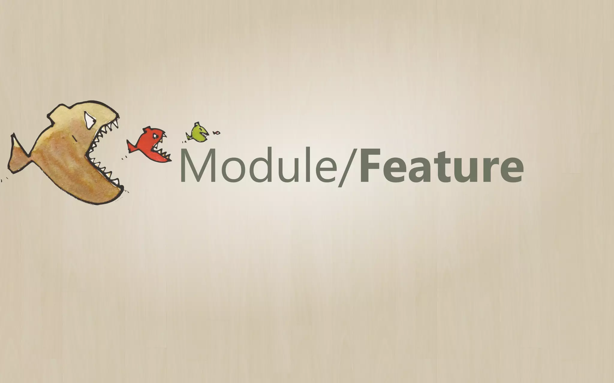 Module/Feature

 