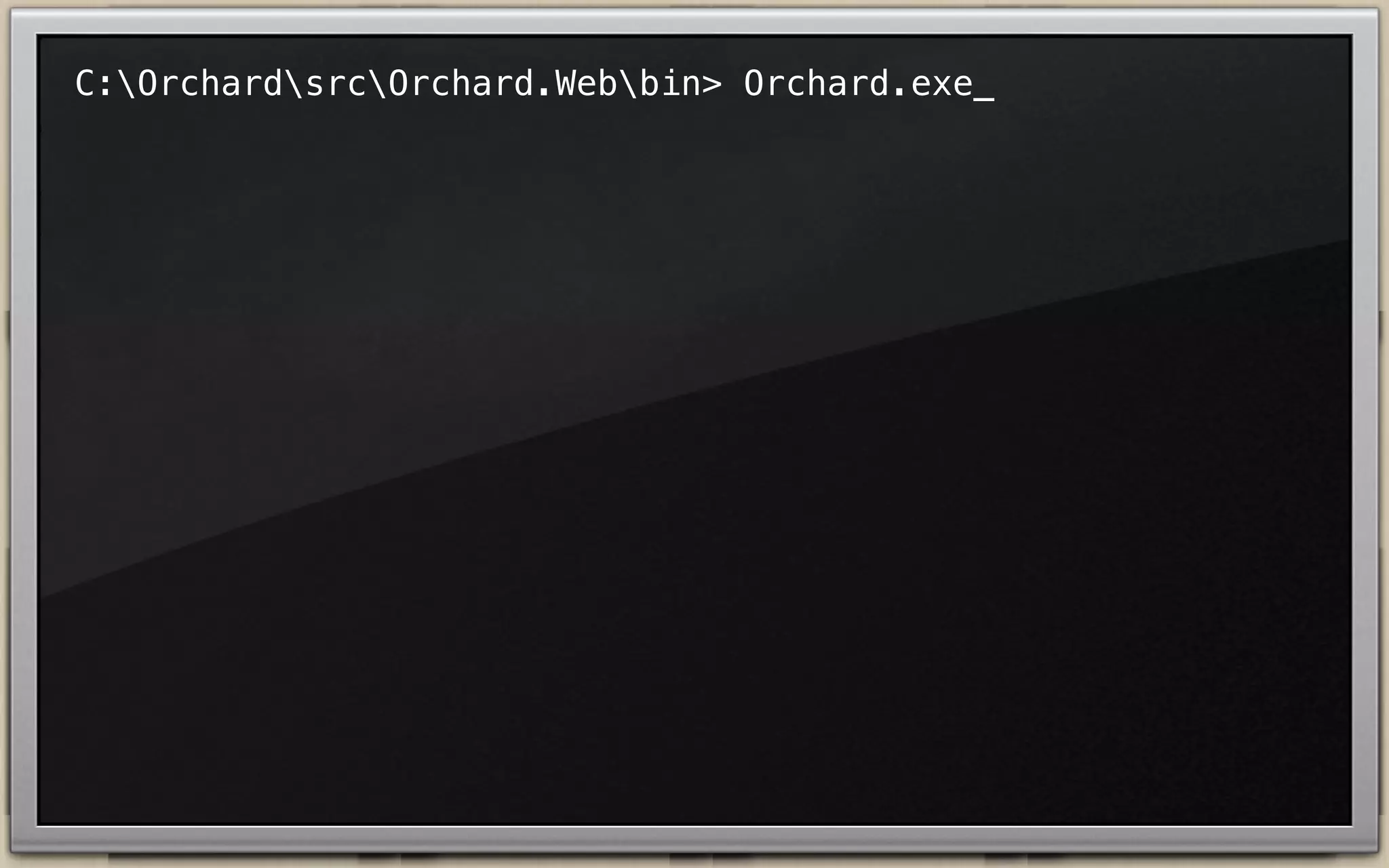 C:OrchardsrcOrchard.Webbin> Orchard.exe_

 
