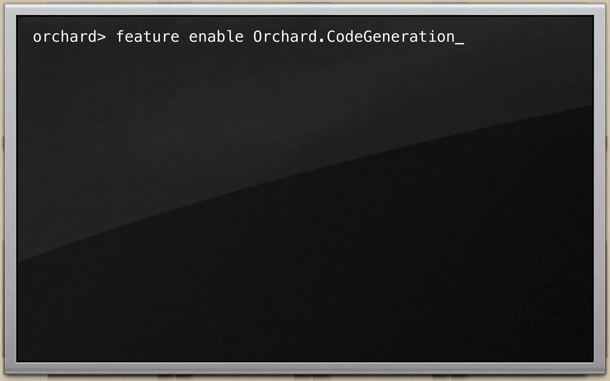 orchard> feature enable Orchard.CodeGeneration_

 