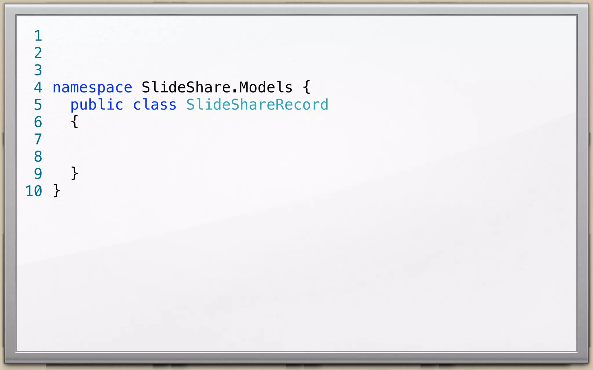 1
2
3
4 namespace SlideShare.Models {
public class SlideShareRecord {
5
6
7
}
8
9 }
10

 