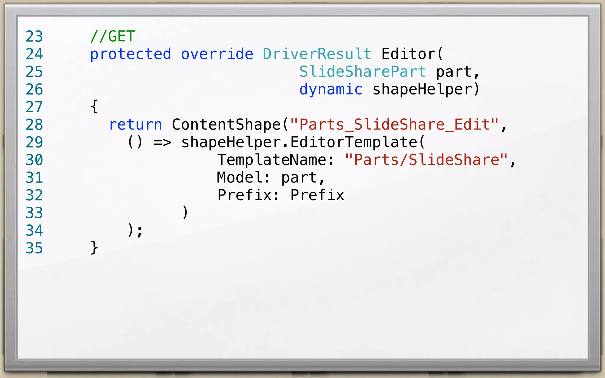 10
11
12
13
14
15
16
17
18
19
20
21

protected override DriverResult Display(
SlideSharePart part,
string displayType,
dynamic shapeHelper) {
return ContentShape("Parts_SlideShare",
() => shapeHelper.Parts_SlideShare(
SlideShareId: part.SlideShareId,
StartFromSlide: part.StartFromSlide
)
);
}

 