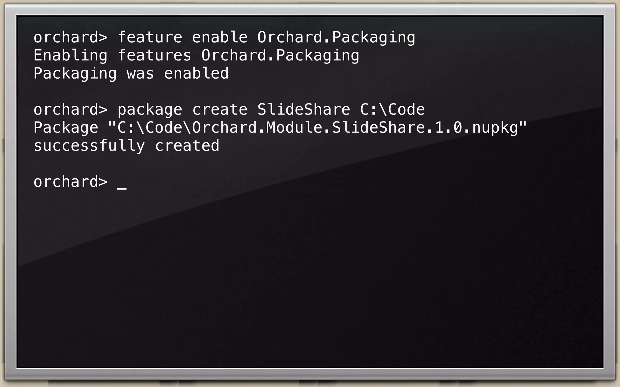 orchard> feature enable Orchard.Packaging
Enabling features Orchard.Packaging
Packaging was enabled
orchard> package create SlideShare C:Code_

 