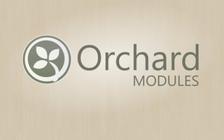 Orchard
MODULES
GROWING YOUR

 