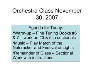 Orchestra Class November 30, 2007 ,[object Object],[object Object],[object Object],[object Object]