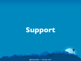 Support


@davidcoallier  October 2011
 