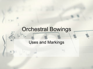 Orchestral Bowings Uses and Markings 