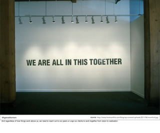 #AgainstAtomism                                                                                             source: http://www.brainsonfire.com/blog/wp-content/uploads/2011/06/mumford.jpg
And regardless of how things work above us, we need to reach out to our peers or urge our clients to work together from vision to realization.
 