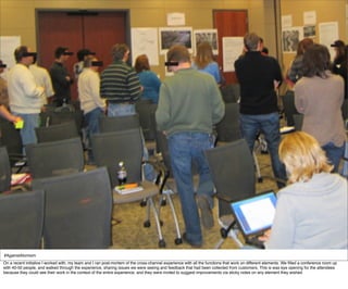 #AgainstAtomism
On a recent initiative I worked with, my team and I ran post-mortem of the cross-channel experience with all the functions that work on different elements. We ﬁlled a conference room up
with 40-50 people, and walked through the experience, sharing issues we were seeing and feedback that had been collected from customers. This is was eye opening for the attendees
because they could see their work in the context of the entire experience, and they were invited to suggest improvements via sticky notes on any element they wished.
 