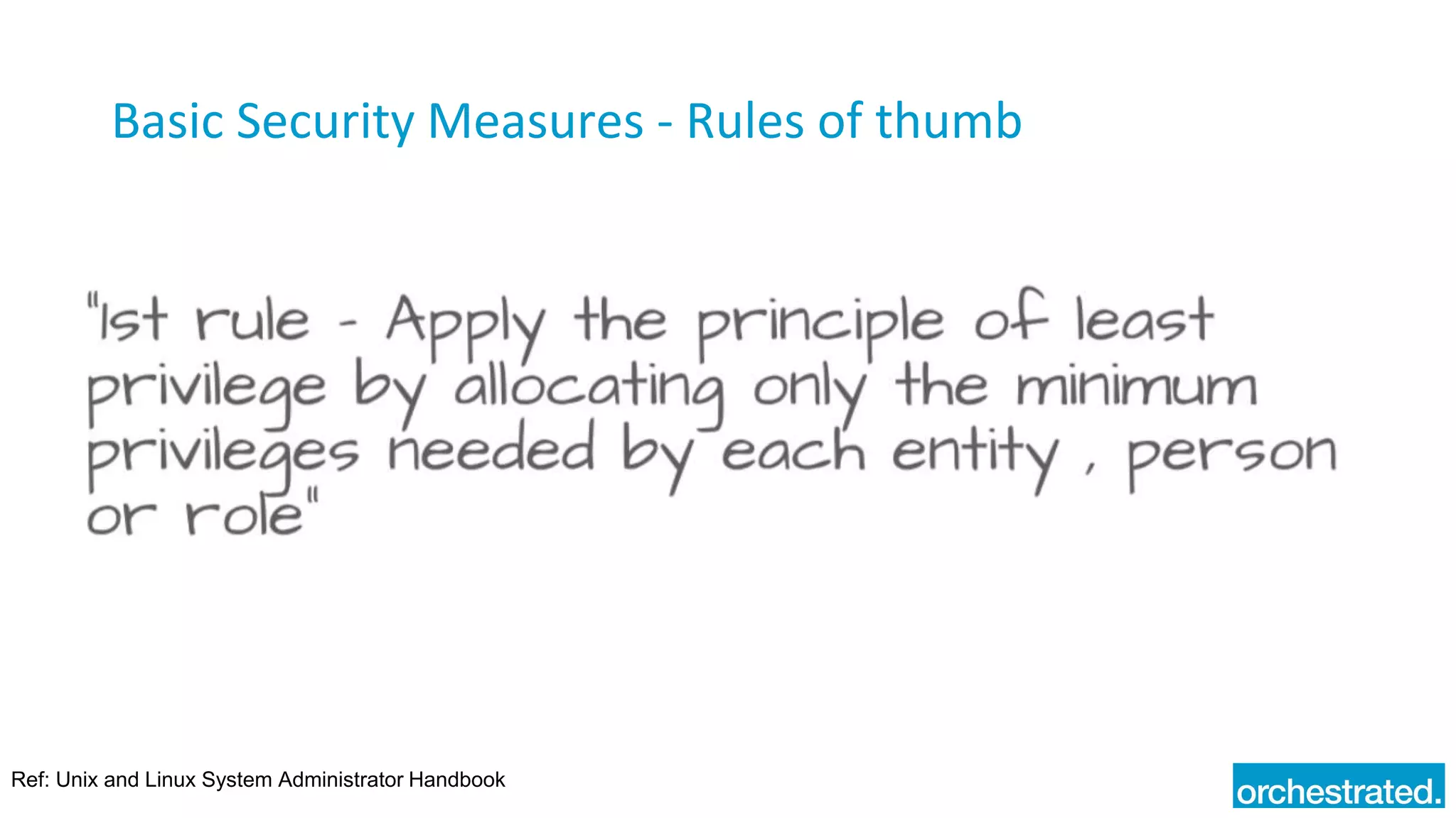 Basic Security Measures - Rules of thumb
Ref: Unix and Linux System Administrator Handbook
 