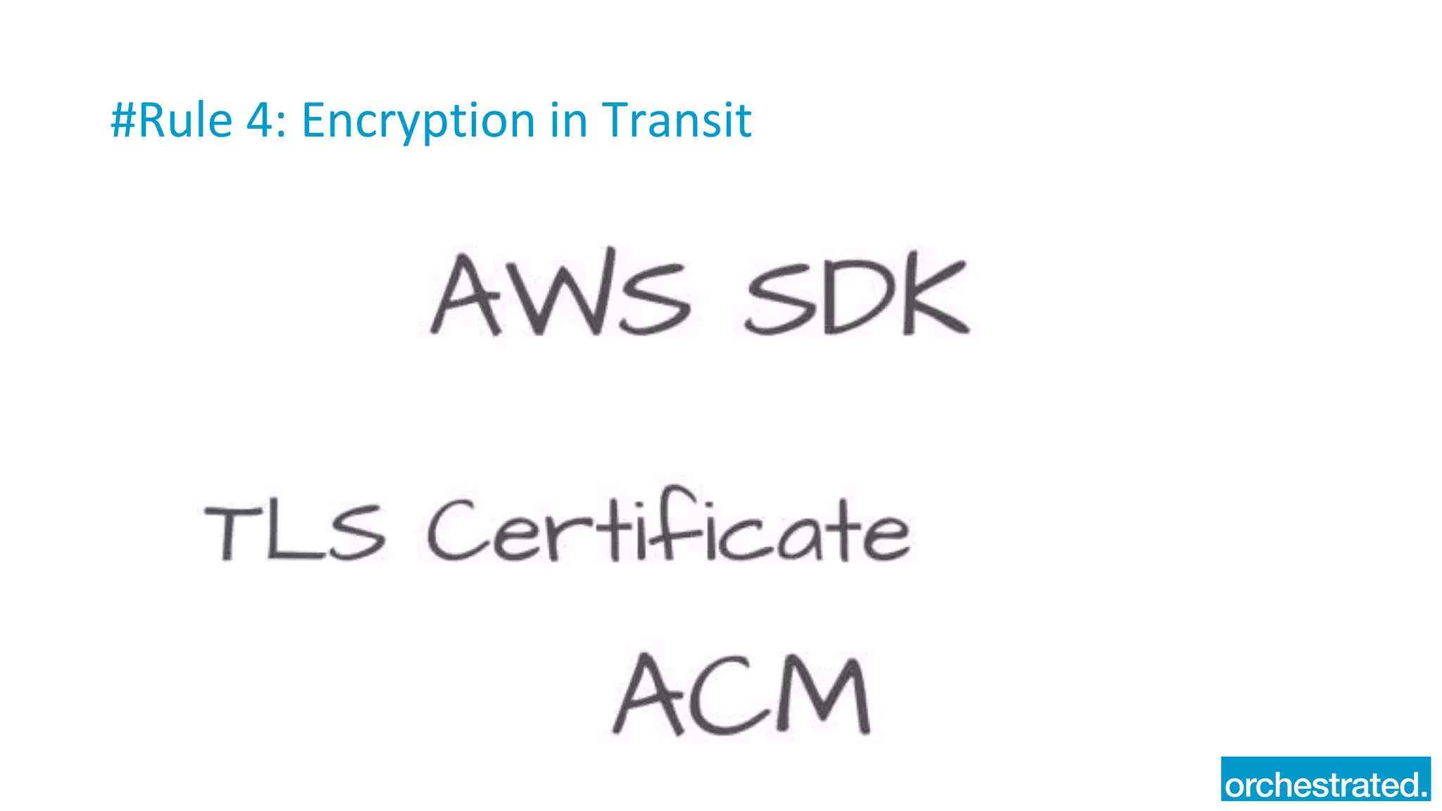 #Rule 4: Encryption in Transit
 