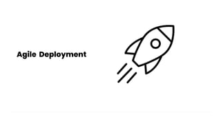 Agile Deployment
 
