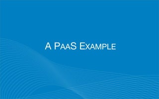 A PAAS EXAMPLE
 