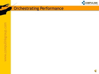 Orchestrating Performance
www.compulinkgroup.com
 