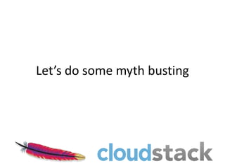 Let’s do some myth busting
 