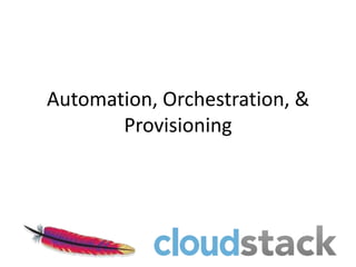Automation, Orchestration, &
       Provisioning
 