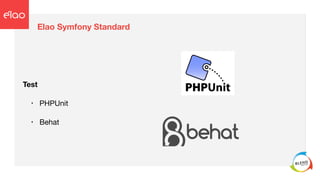 Elao Symfony Standard
Test 

• PHPUnit 

• Behat
 