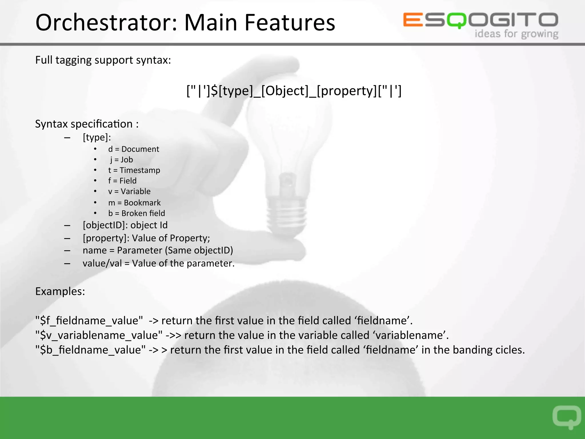 Orchestrator:	Main	Features	
•  EXCEL	Full	Templa0ng	
 