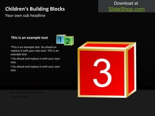 This is an example text. Go ahead an replace it with your own text. This is an example text. Go ahead and replace it with your own text. Go ahead and replace it with your own text. This is an example text This is an example text This is an example text.  Go ahead an replace it with your own text Your own sub headline Children‘s Building Blocks 