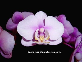 Spend less  than what you earn.  