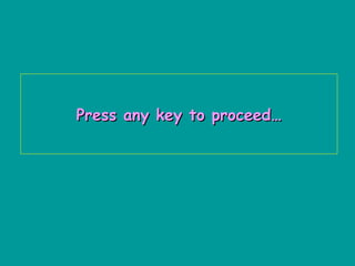 Press any key to proceed… 