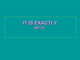IT IS EXACTLY   08:59   