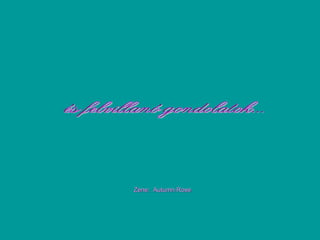 Zene:  Autumn Rose és felvillanó gondolatok... 
