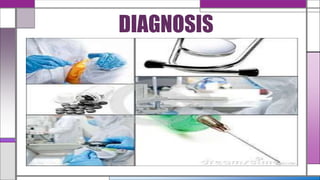 DIAGNOSIS
 
