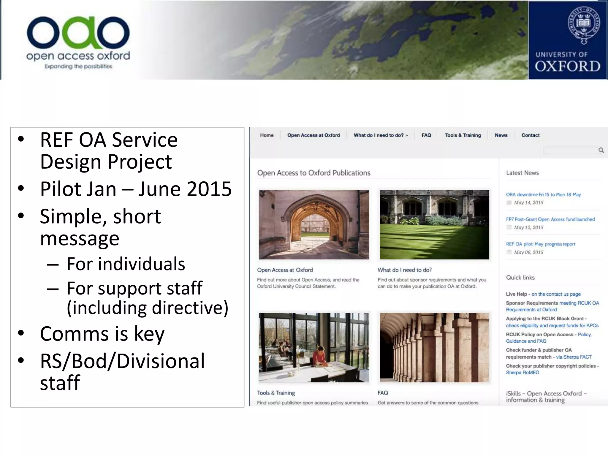 • REF OA Service
Design Project
• Pilot Jan – June 2015
• Simple, short
message
– For individuals
– For support staff
(including directive)
• Comms is key
• RS/Bod/Divisional
staff
 
