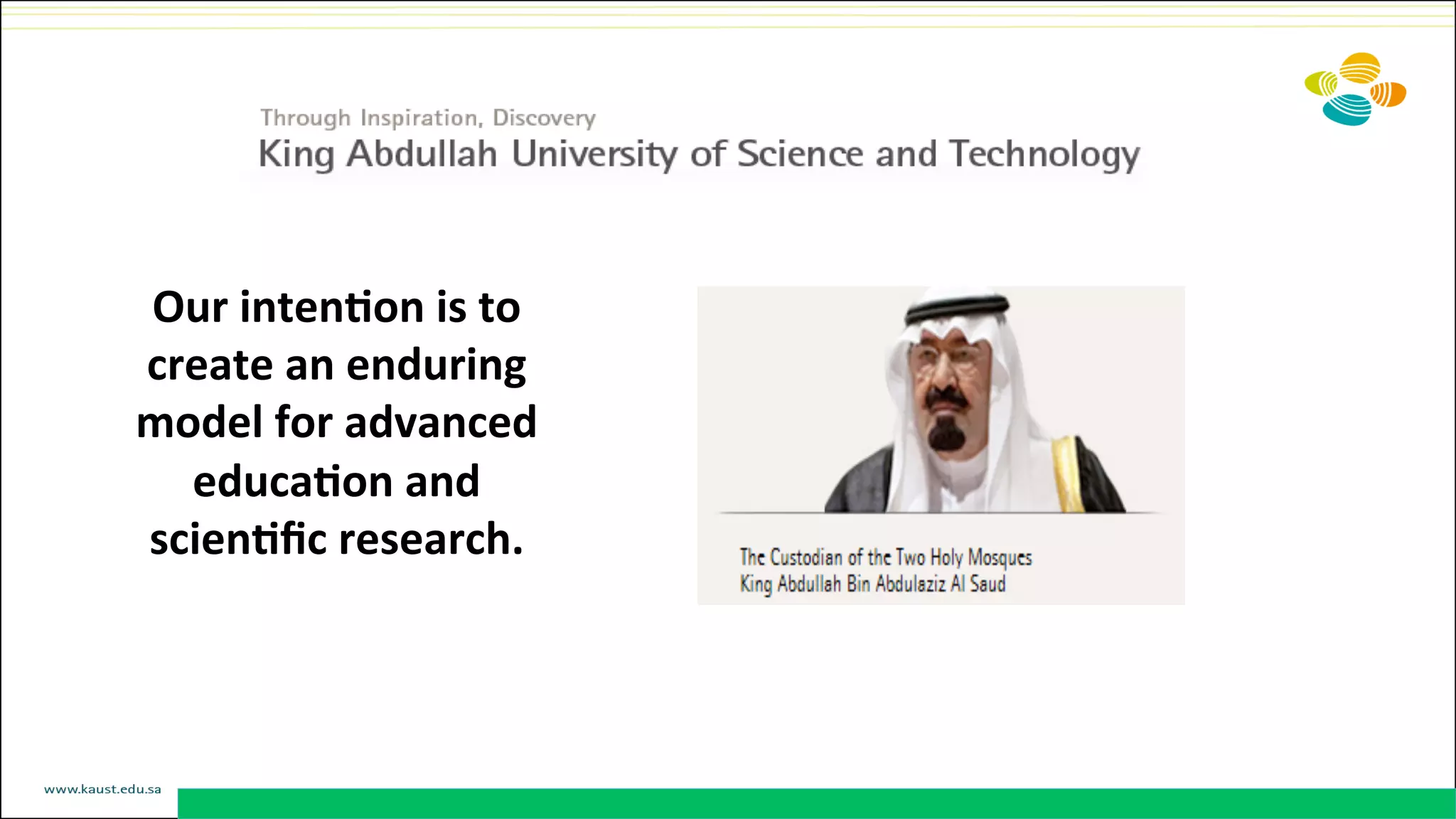 Our	
  inten@on	
  is	
  to	
  
create	
  an	
  enduring	
  
model	
  for	
  advanced	
  
educa@on	
  and	
  
scien@ﬁc	
  research.	
  
 