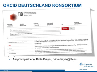 ORCID DEUTSCHLAND KONSORTIUM
•  Vorteile
•  Reduzierter ORCID Membership Preis
•  Minimierung des Verwaltungsaufwandes
•  Zentrale Administration der Verträge
•  Plattform für Erfahrung- und Informationsaustausch
•  Aufbau und Transfer von Know-How
•  Interessenbekundungen
•  http://www.orcid-de.org/konsortium/
•  Administration durch die Technische Informationsbibliothek
(TIB)
•  Ansprechpartnerin: Britta Dreyer, britta.dreyer@tib.eu
SEITE 46
 