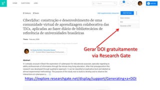 Gerar DOI gratuitamente
via Research Gate
https://explore.researchgate.net/display/support/Generating+a+DOI
 