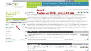 Passo 3
Divulgue seu ORCID – gere em QR-Code
 