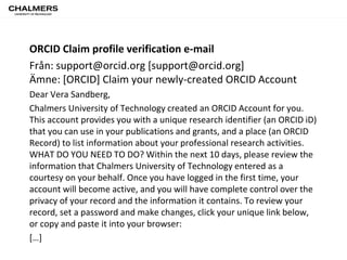 ORCID Claim profile verification e-mail 
Från: support@orcid.org [support@orcid.org] 
Ämne: [ORCID] Claim your newly-creat...