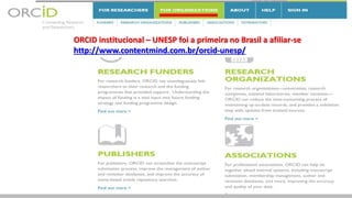 ORCID institucional – UNESP foi a primeira no Brasil a afiliar-se
http://www.contentmind.com.br/orcid-unesp/
 