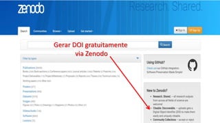 Gerar DOI gratuitamente
via Zenodo
 
