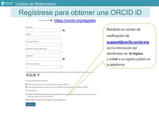 Regístrese para obtener una ORCID iD
https://orcid.org/register
Recibirá un correo de
verificación de
support@verify.orcid...