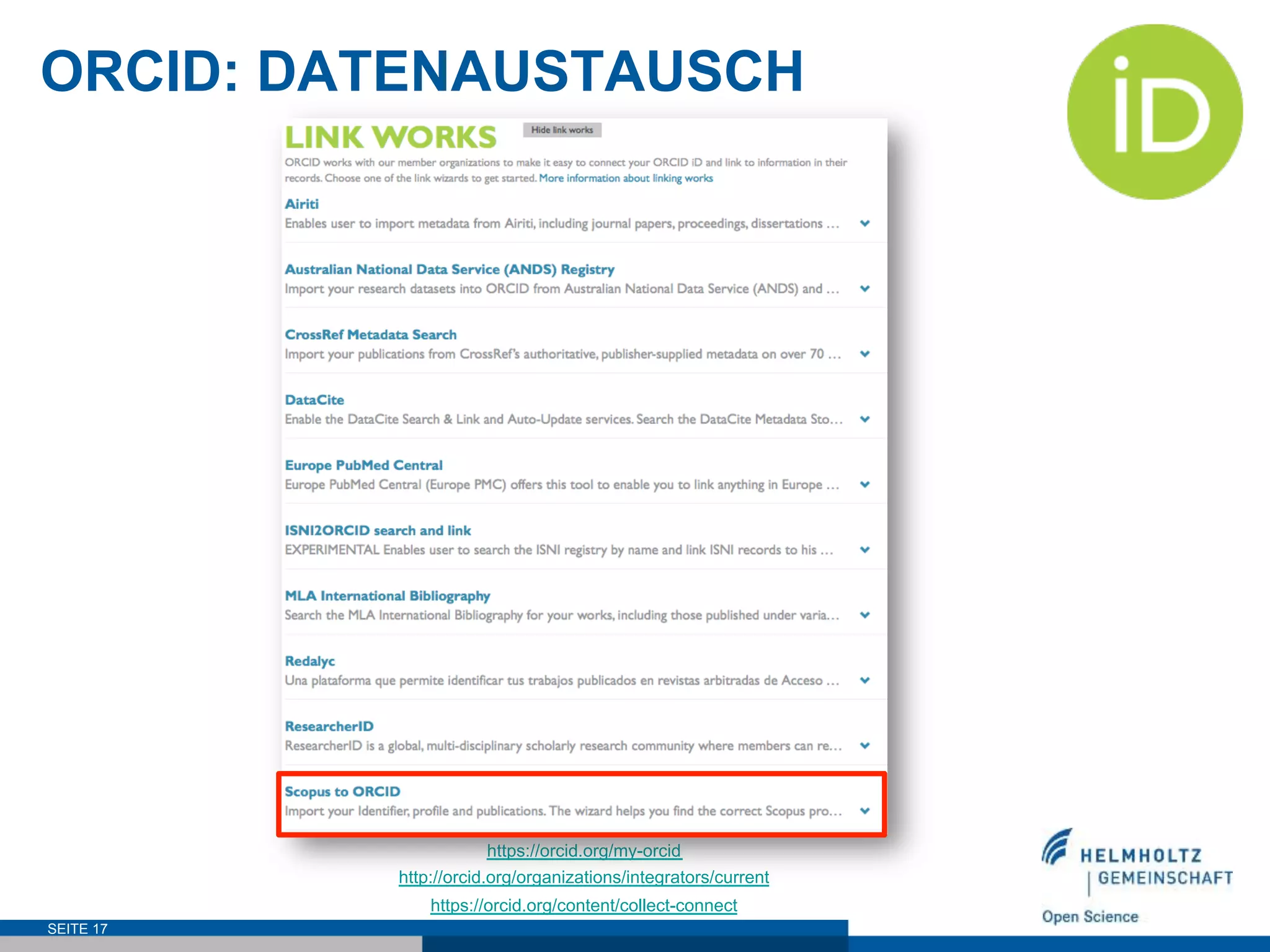 ORCID: DATENAUSTAUSCH
SEITE 17
https://orcid.org/my-orcid
http://orcid.org/organizations/integrators/current
https://orcid.org/content/collect-connect
 