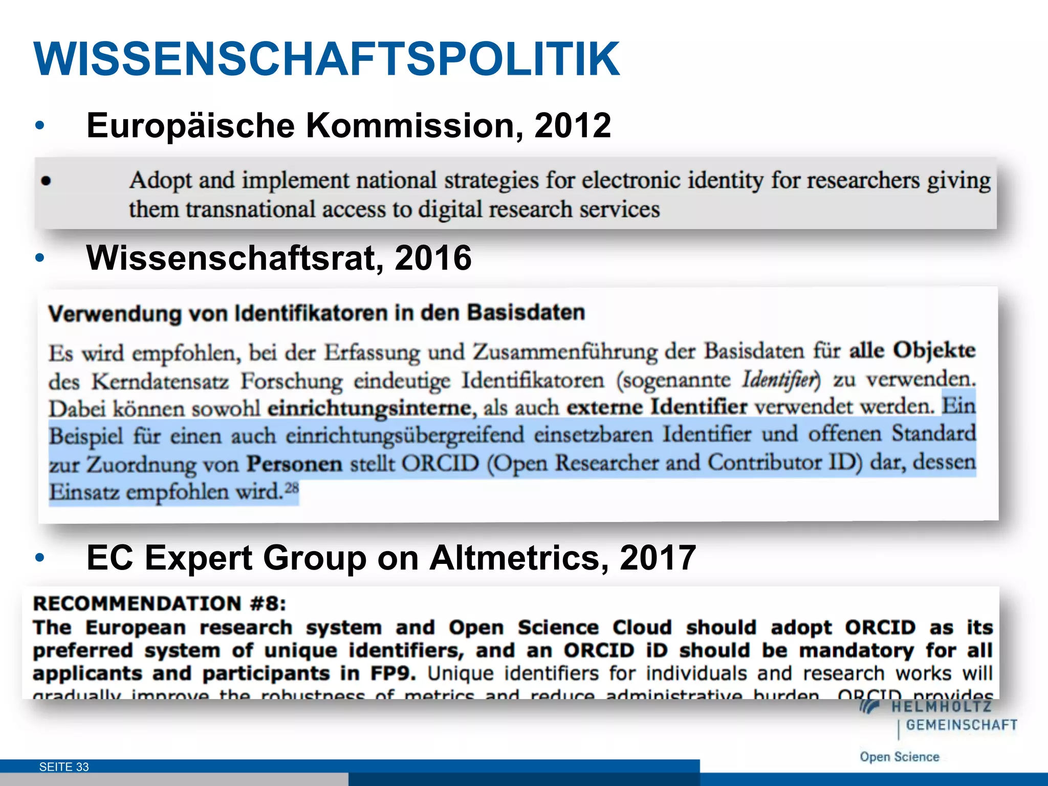 WISSENSCHAFTSPOLITIK
•  Europäische Kommission, 2012
•  Wissenschaftsrat, 2016
•  EC Expert Group on Altmetrics, 2017
SEITE 33
 