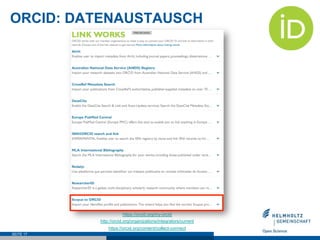ORCID: DATENAUSTAUSCH
SEITE 17
https://orcid.org/my-orcid
http://orcid.org/organizations/integrators/current
https://orcid.org/content/collect-connect
 
