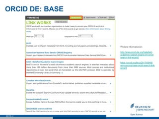 ORCID DE: BASE
SEITE 41
Weitere Informationen:
http://www.orcid-de.org/bielefeld-
academic-search-engine-im-orcid-
search-...