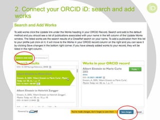 2. Connect your ORCID iD: search and add
works

 