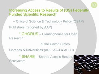 Increasing Access to Results of (US) Federally
Funded Scientific Research

25

 