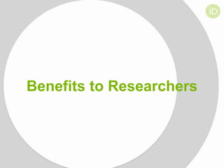 Benefits to Researchers

 
