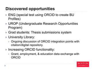 Linking ORCID with other identifiers
 Integrate / Store ORCiD within:
 BU HR system (SAP)
 ORCiDs will be stored centra...